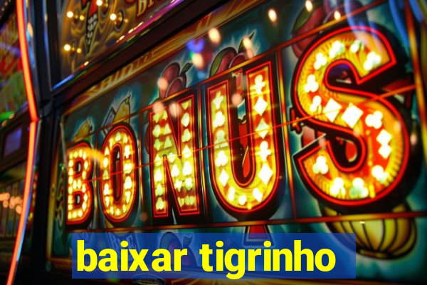 baixar tigrinho